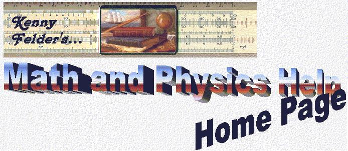 Kenny Felder's Math and Physics Help Home Page